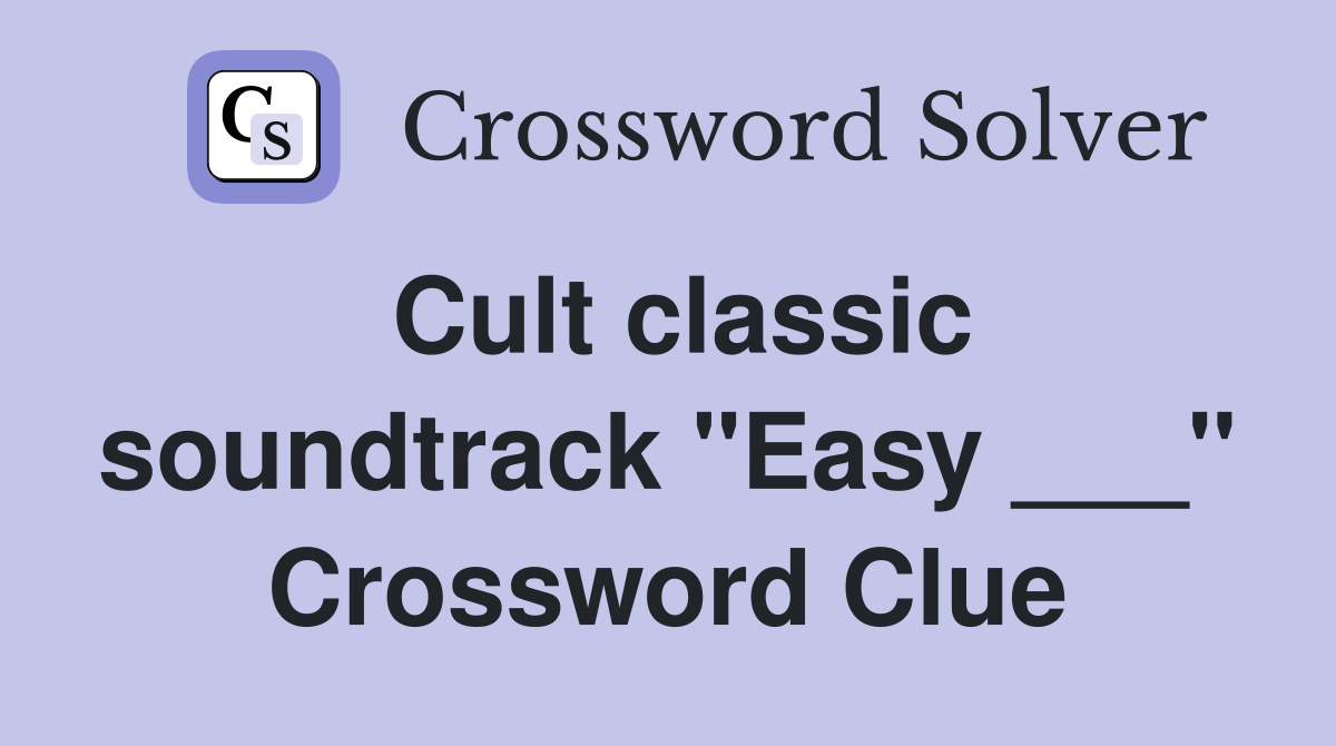 Cult classic soundtrack "Easy ___" Crossword Clue