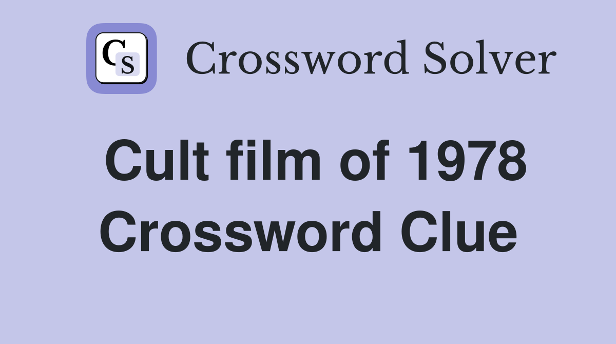 Cult film of 1978 Crossword Clue