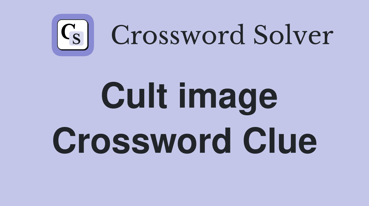 Cult image Crossword Clue