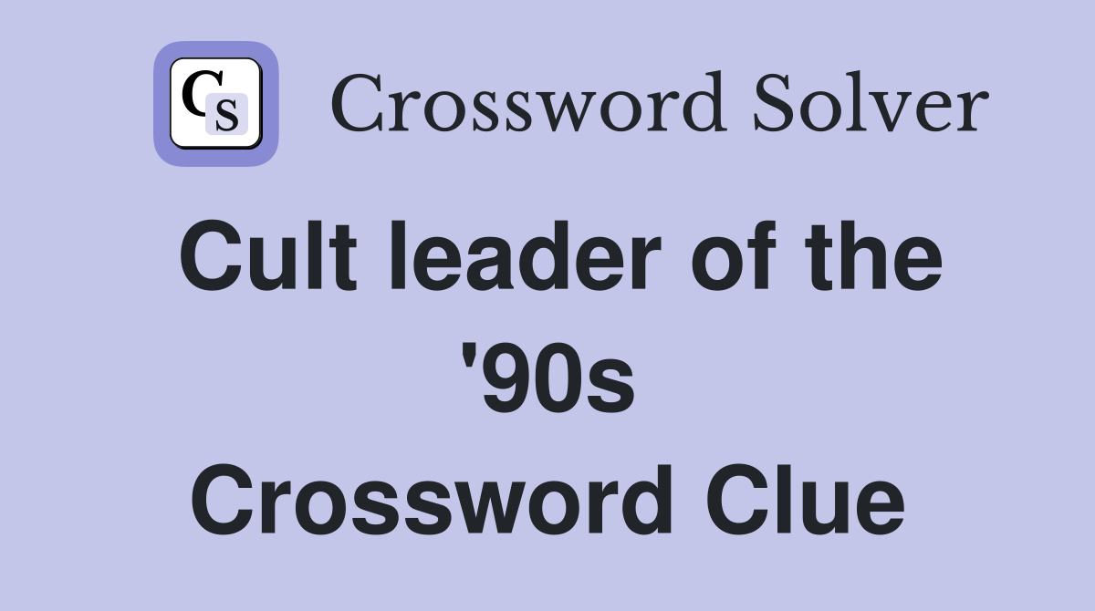Cult leader of the '90s Crossword Clue