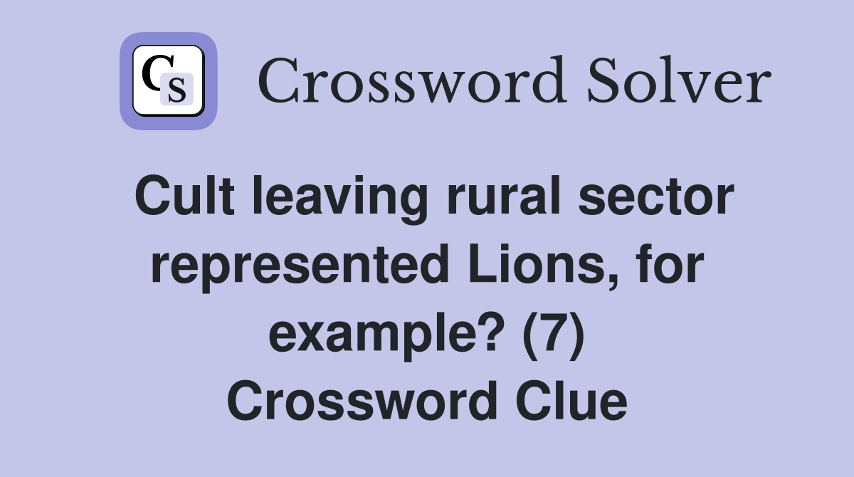 Cult leaving rural sector represented Lions, for example? (7) Crossword Clue