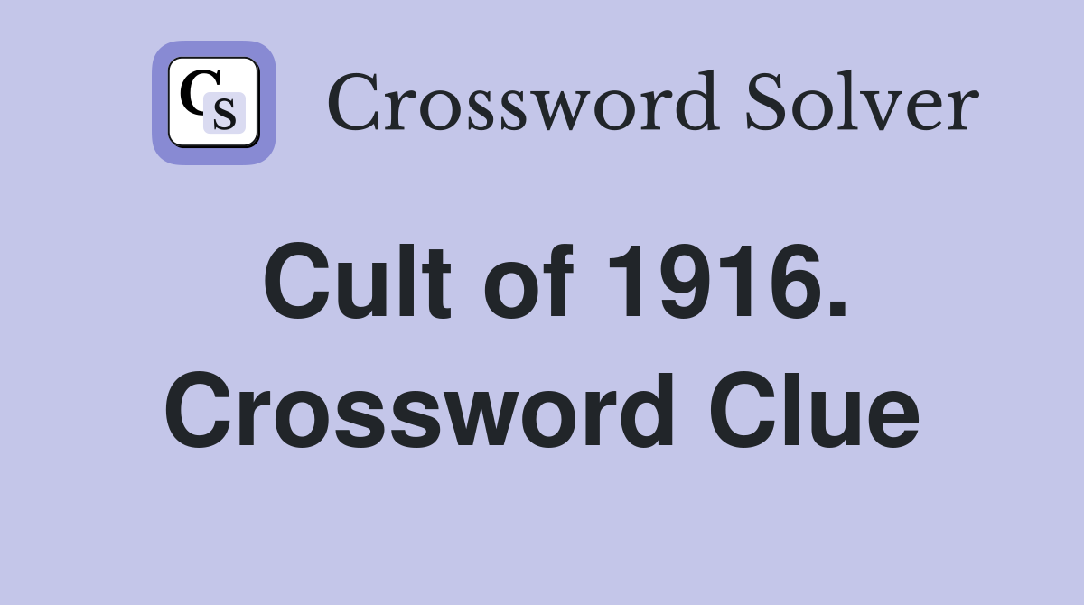 Cult of 1916. Crossword Clue