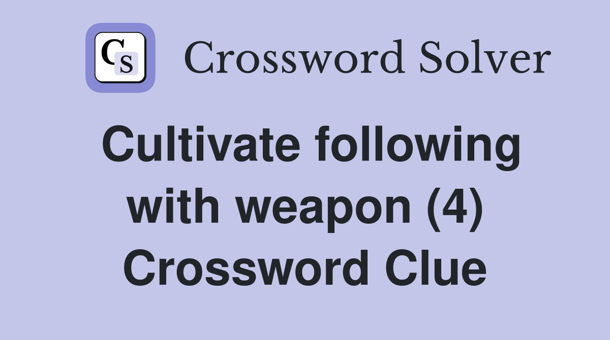 Cultivate following with weapon (4) Crossword Clue