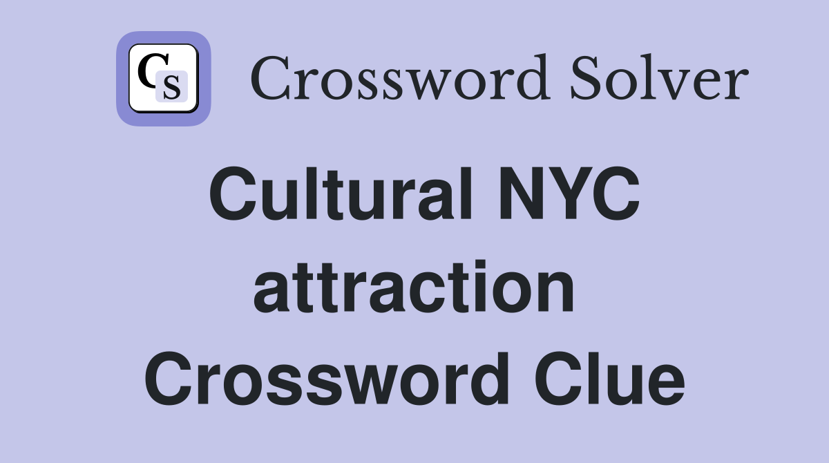 Cultural NYC attraction Crossword Clue