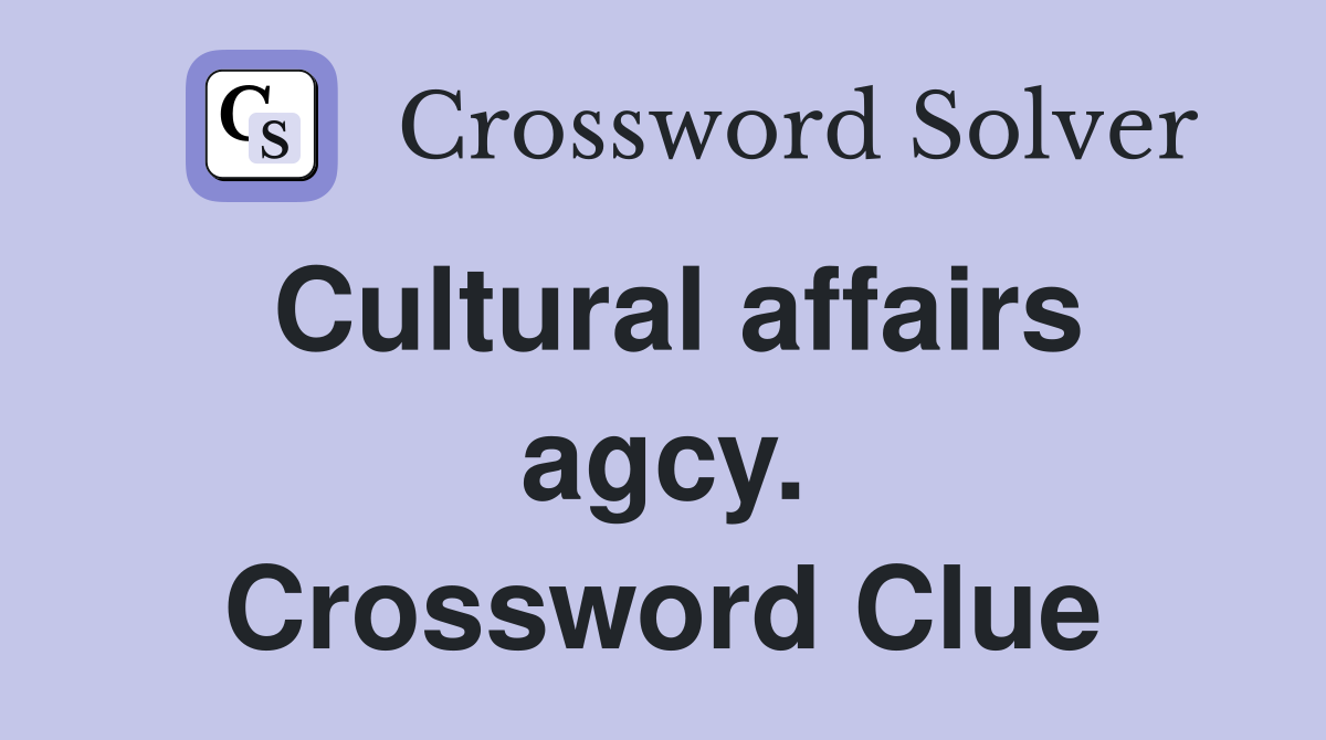 Cultural affairs agcy. Crossword Clue