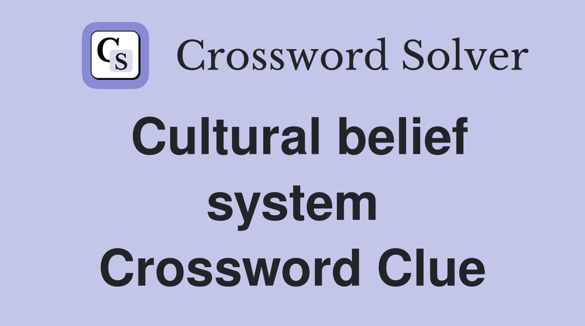Cultural belief system Crossword Clue