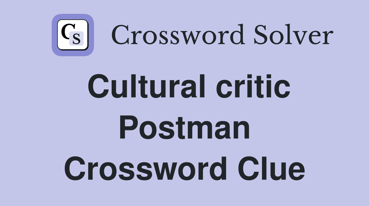 Cultural critic Postman Crossword Clue
