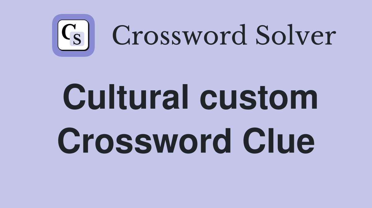 Cultural custom Crossword Clue