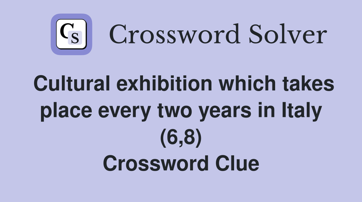 Cultural exhibition which takes place every two years in Italy (6,8) Crossword Clue