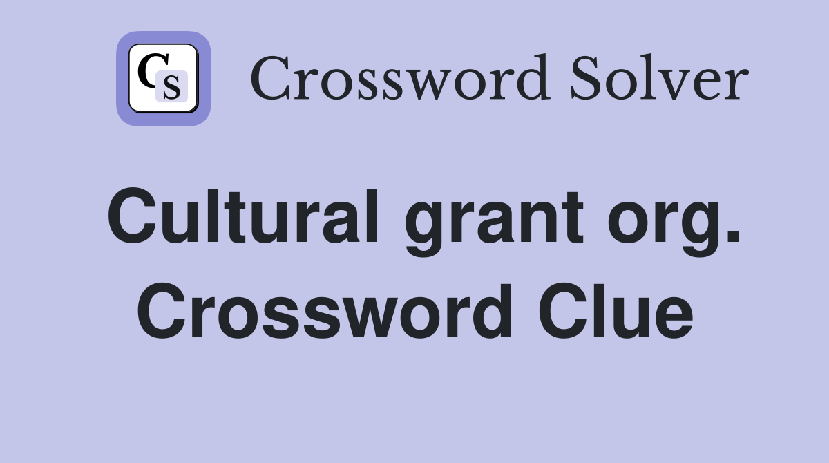 Cultural grant org. Crossword Clue