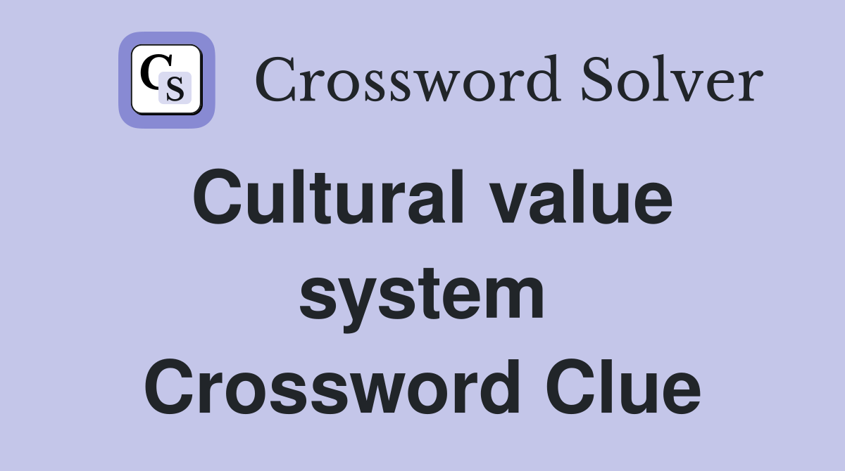 Cultural value system Crossword Clue
