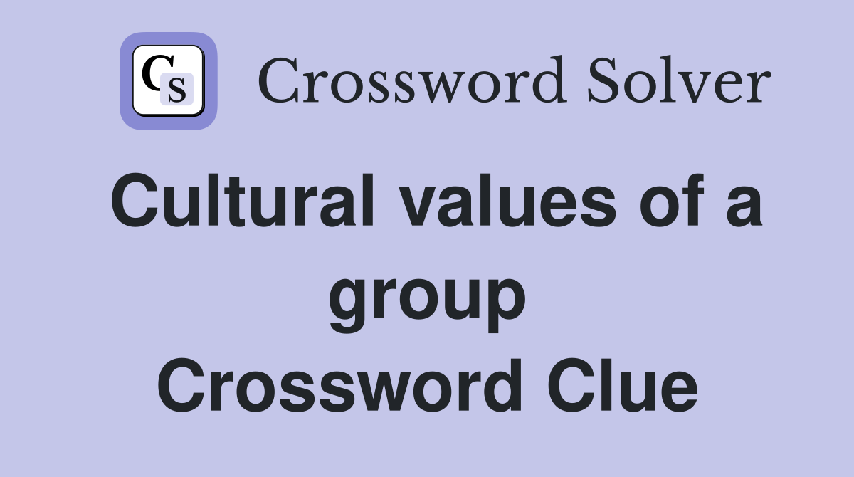 Cultural values of a group Crossword Clue