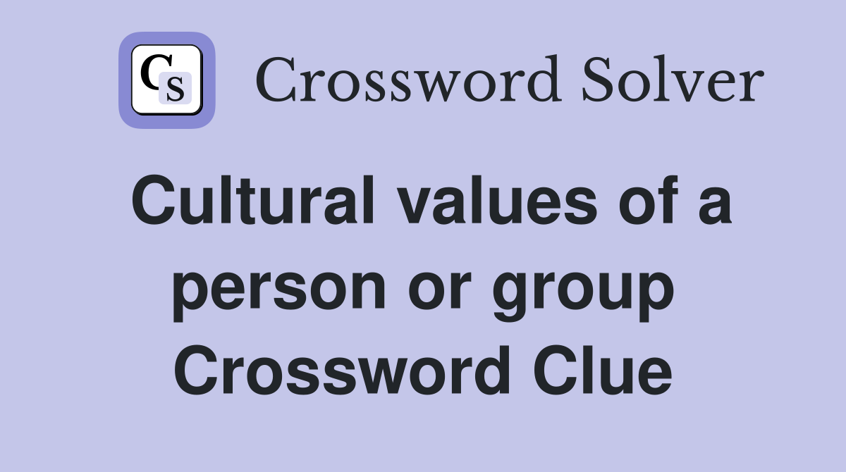 Cultural values of a person or group Crossword Clue