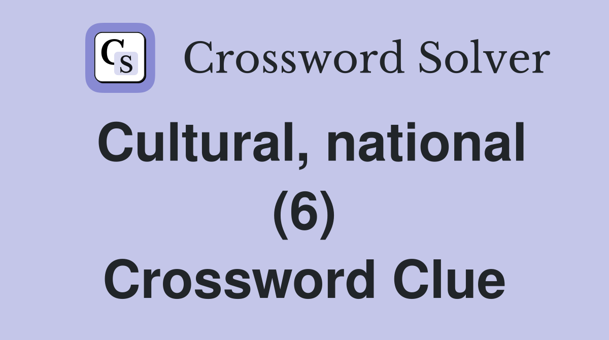 Cultural, national (6) Crossword Clue