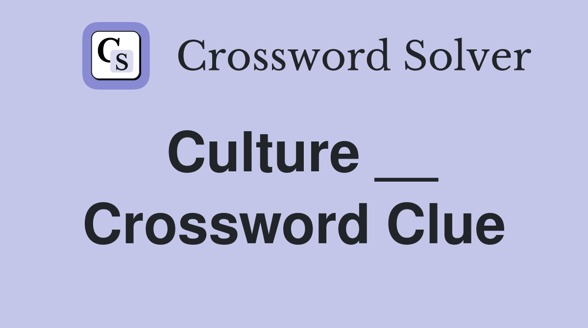 Culture __ Crossword Clue