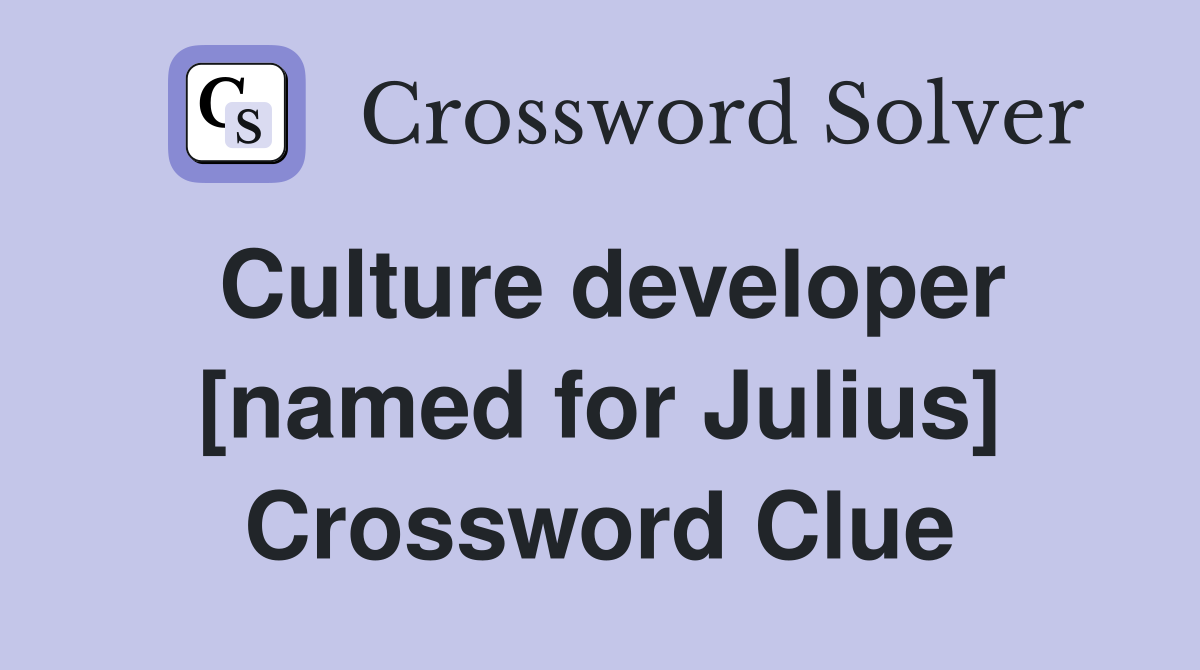Culture developer [named for Julius] Crossword Clue