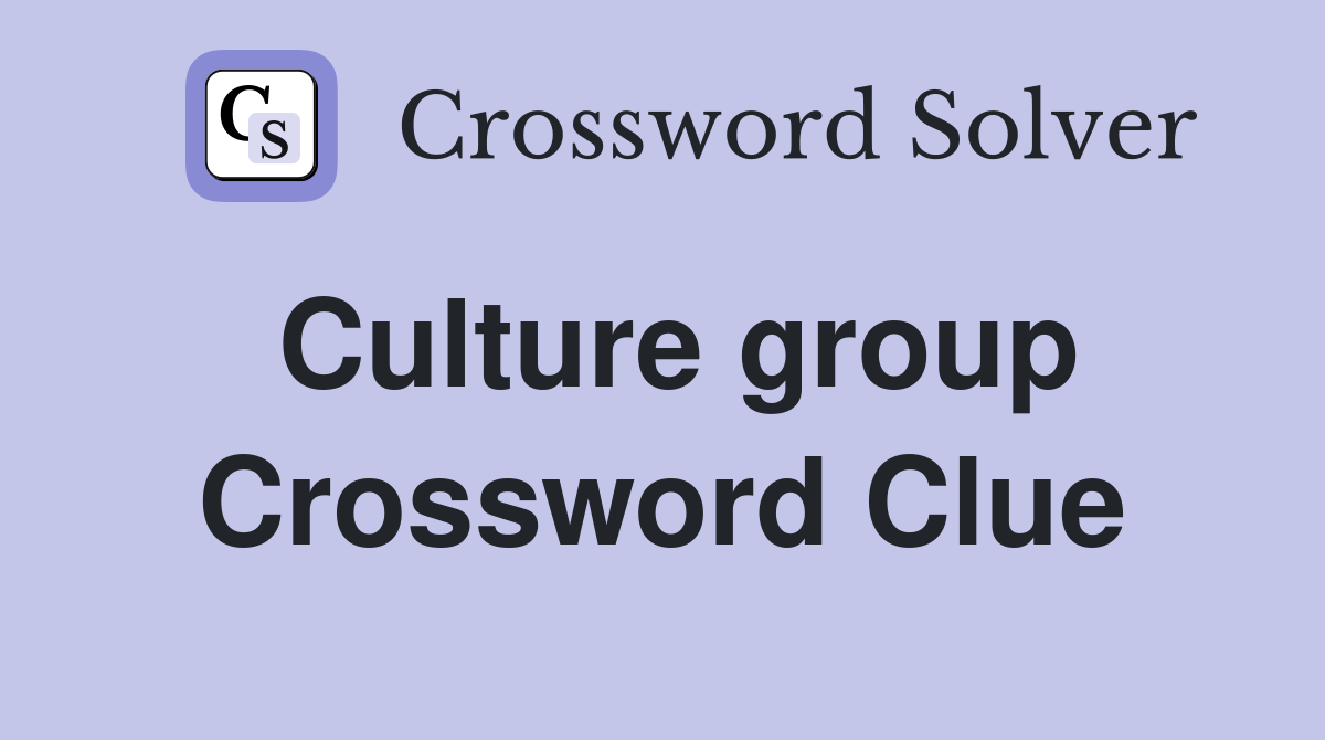 Culture group Crossword Clue