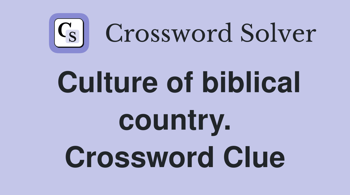 Culture of biblical country. Crossword Clue