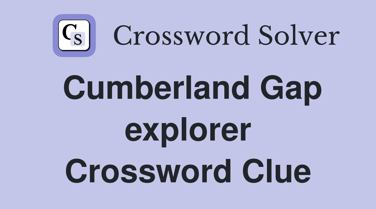 Cumberland Gap explorer Crossword Clue