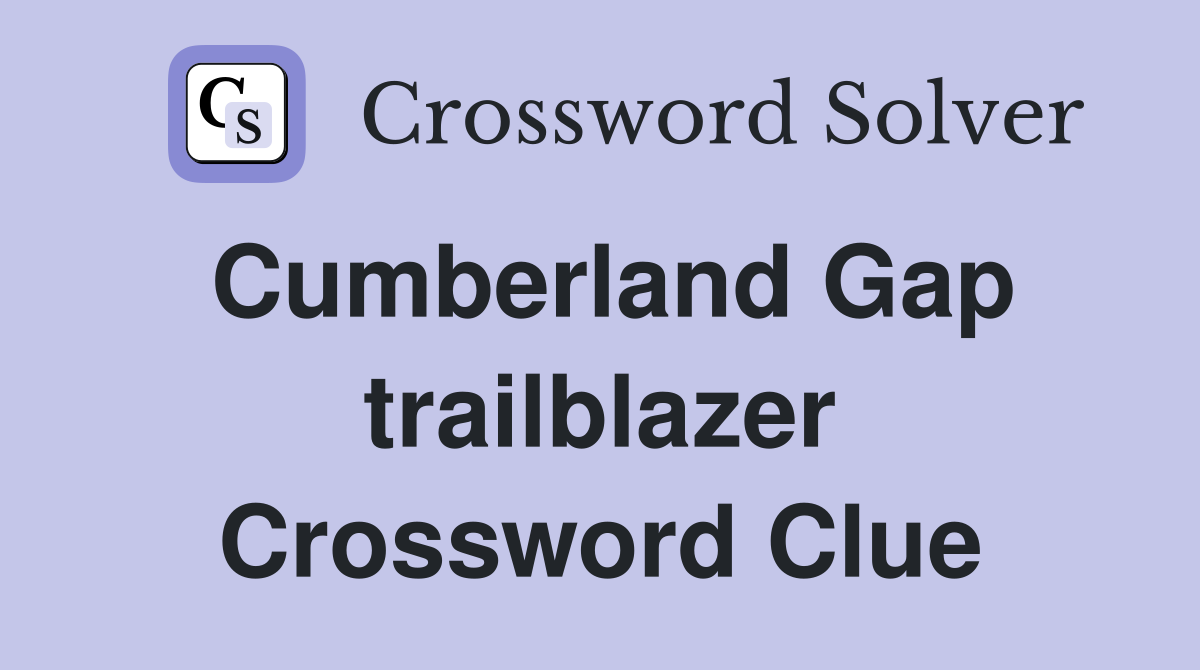 Cumberland Gap trailblazer Crossword Clue