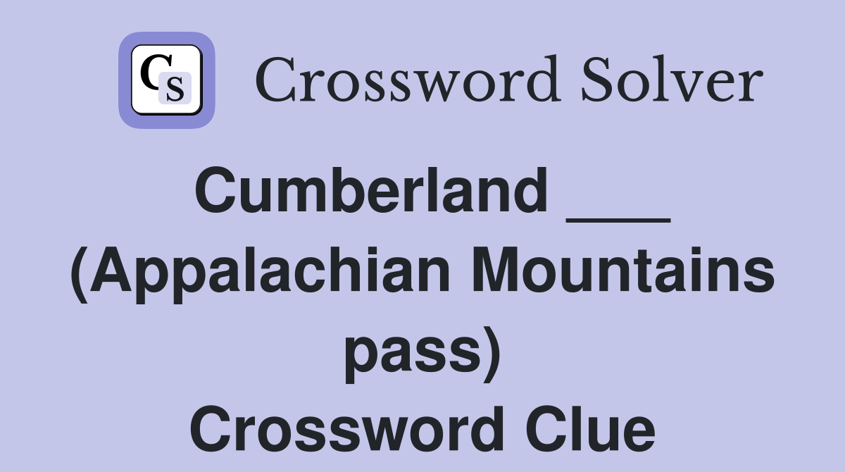 Cumberland ___ (Appalachian Mountains pass) Crossword Clue