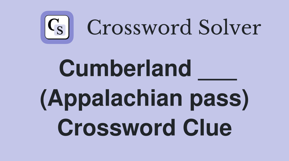 Cumberland ___ (Appalachian pass) Crossword Clue