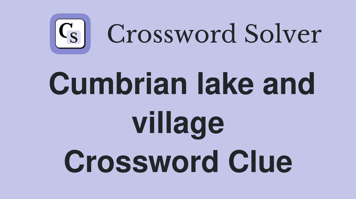 Cumbrian lake and village Crossword Clue