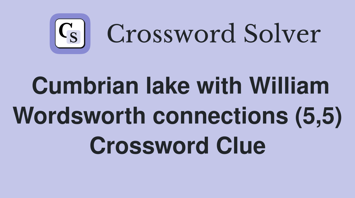 Cumbrian lake with William Wordsworth connections (5,5) Crossword Clue