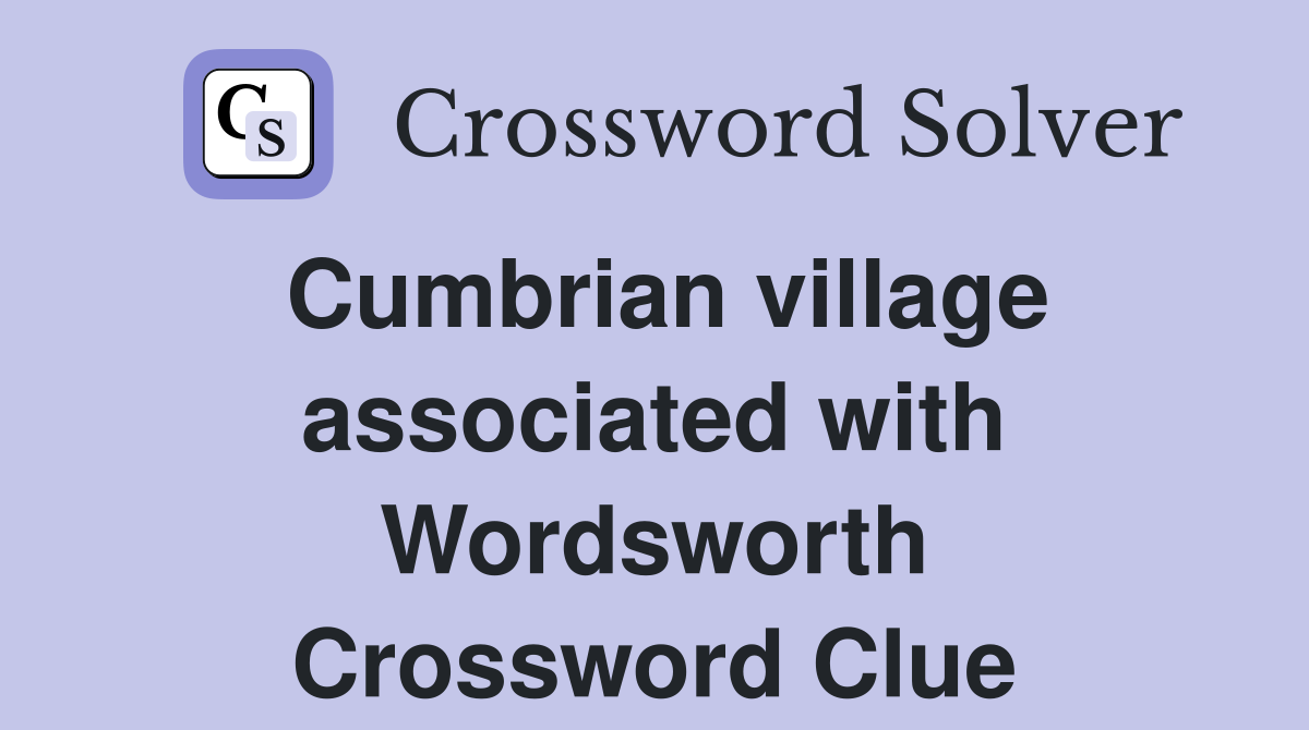 Cumbrian village associated with Wordsworth Crossword Clue