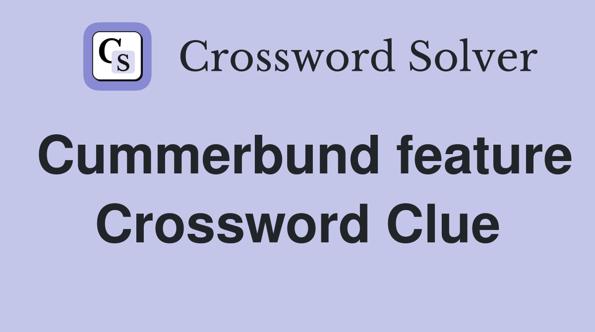 Cummerbund feature Crossword Clue