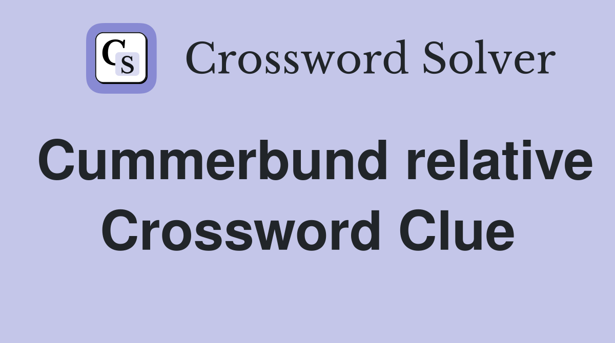 Cummerbund relative Crossword Clue