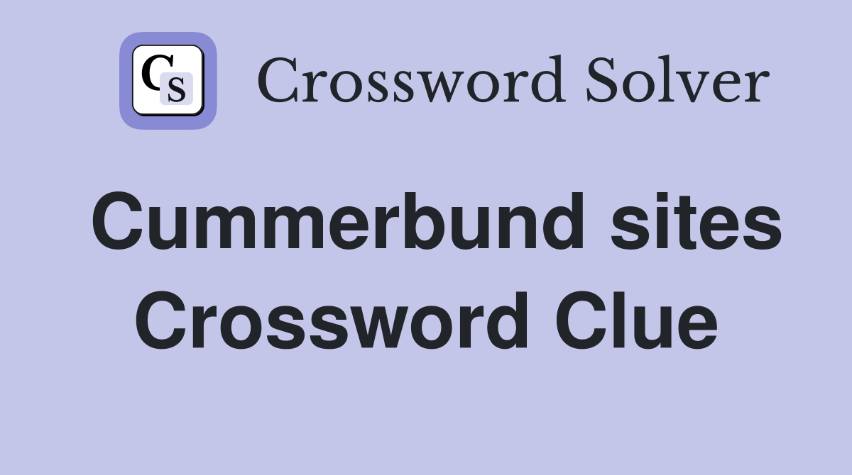 Cummerbund sites Crossword Clue