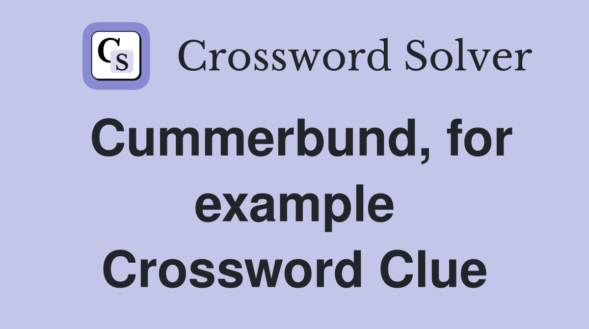 Cummerbund, for example Crossword Clue