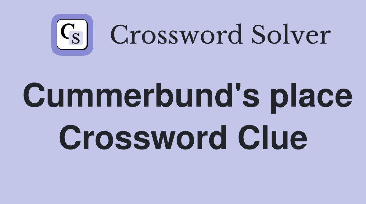 Cummerbund's place Crossword Clue
