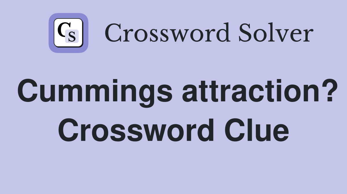 Cummings attraction? Crossword Clue