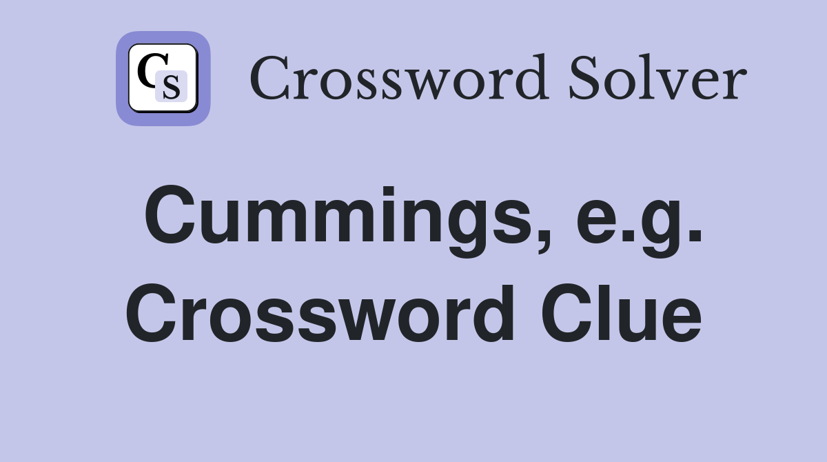 Cummings, e.g. Crossword Clue