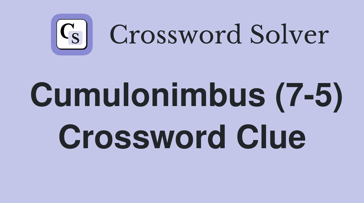 Cumulonimbus (7-5) Crossword Clue