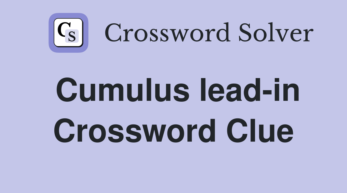 Cumulus lead-in Crossword Clue