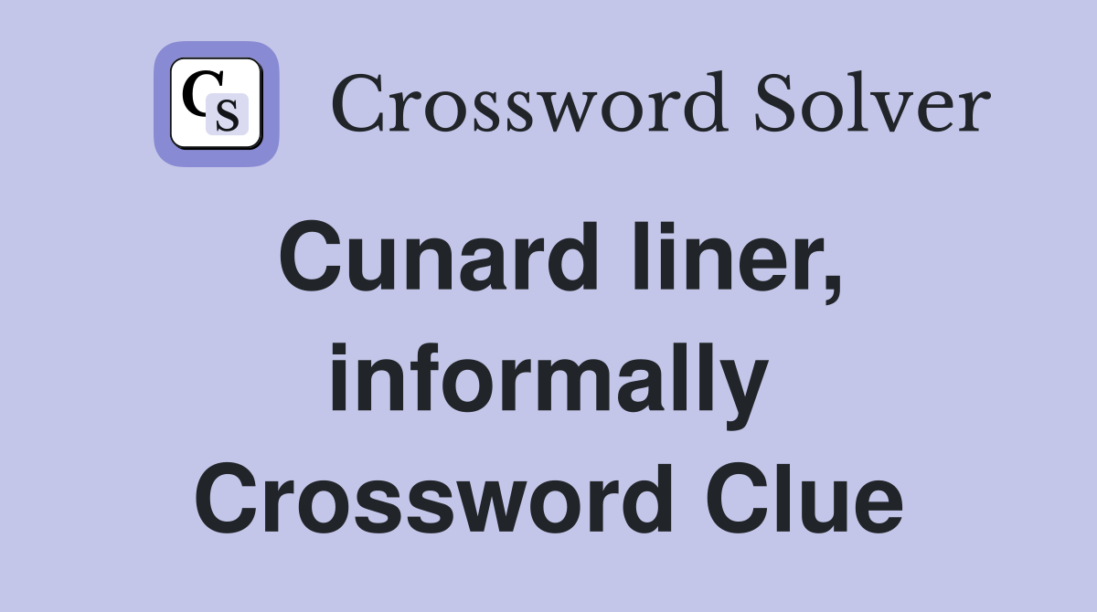 Cunard liner, informally Crossword Clue