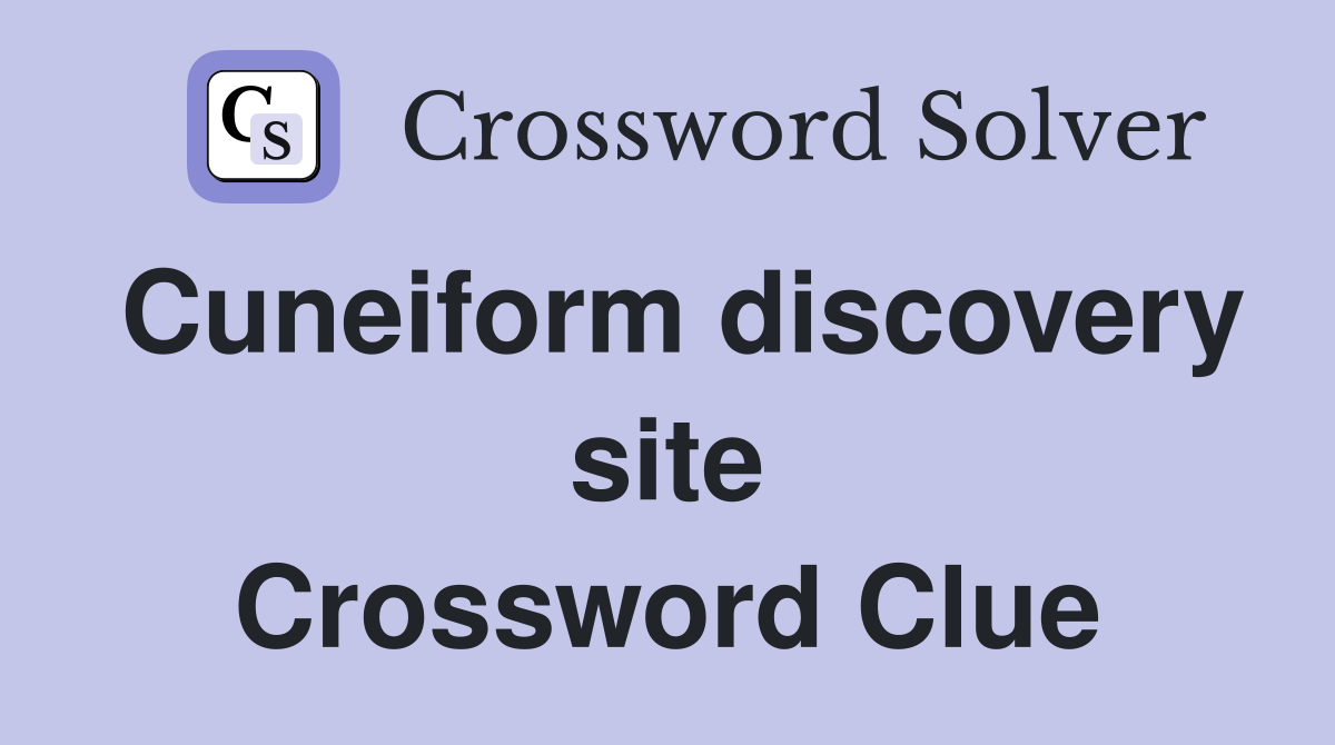 Cuneiform discovery site Crossword Clue