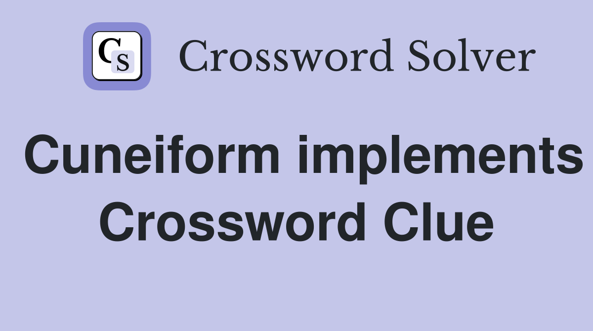 Cuneiform implements Crossword Clue