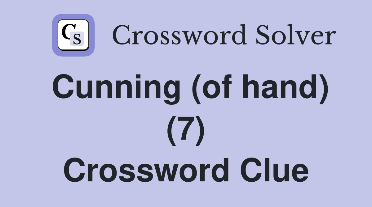 Cunning (of hand) (7) Crossword Clue