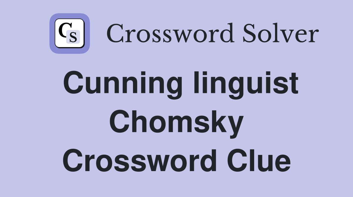 Cunning linguist Chomsky Crossword Clue
