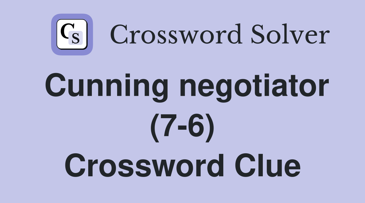 Cunning negotiator (7-6) Crossword Clue