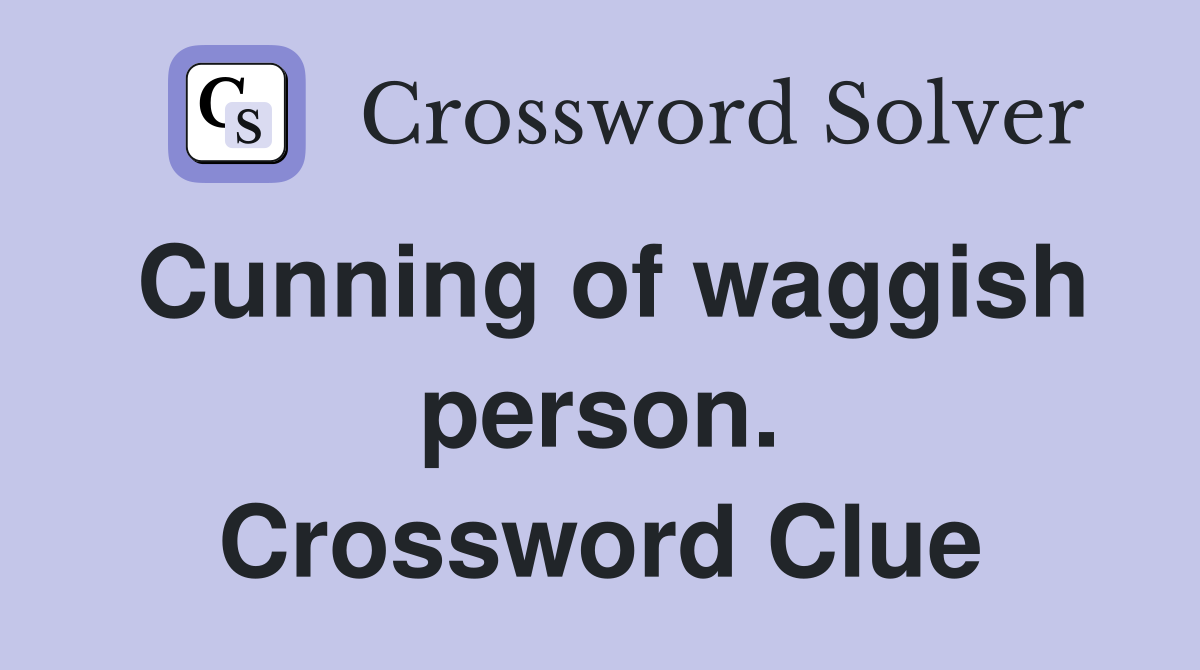 Cunning of waggish person. Crossword Clue