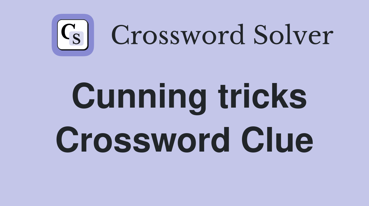 Cunning tricks Crossword Clue