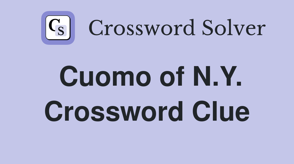 Cuomo of N.Y. Crossword Clue