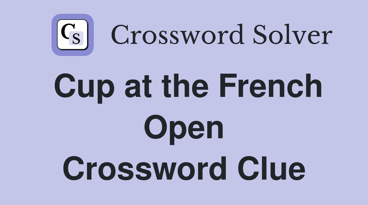 Cup at the French Open Crossword Clue