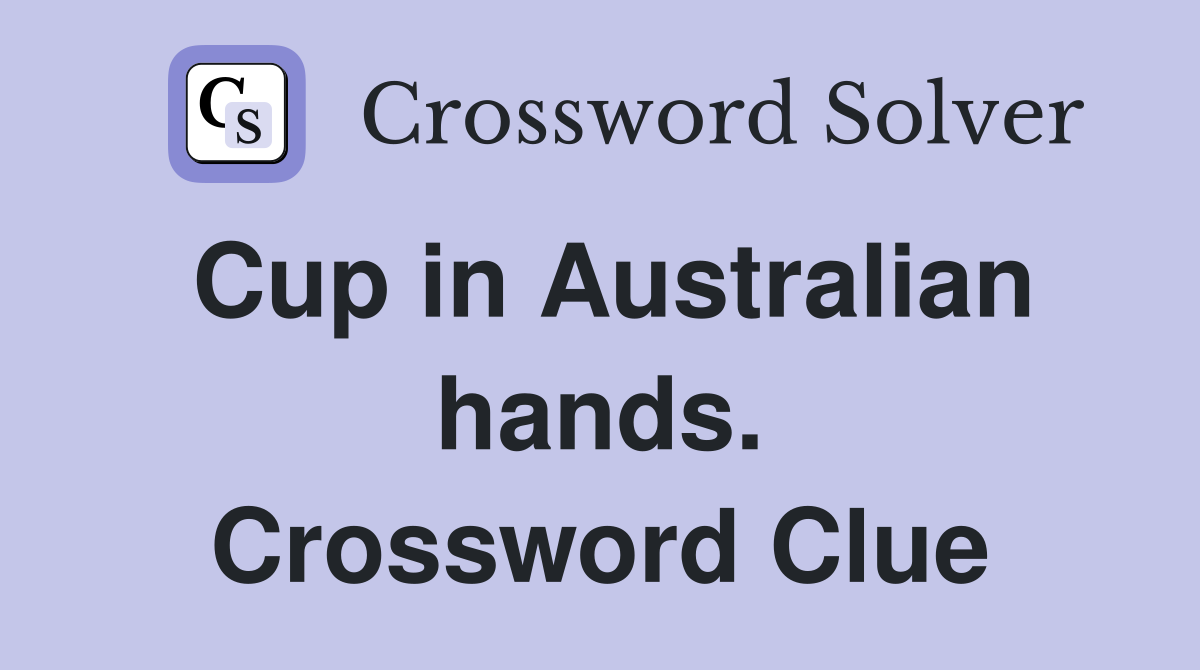 Cup in Australian hands. Crossword Clue
