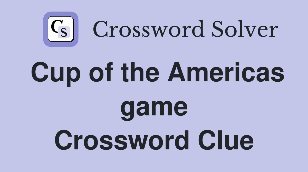 Cup of the Americas game Crossword Clue